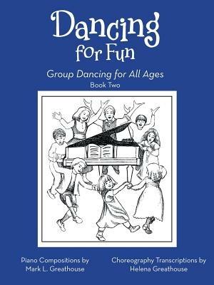 Dancing for Fun: Group Dancing for All Ages Book Two - Mark L,Helena Greathouse - cover