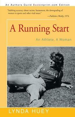A Running Start: An Athlete, a Woman - Lynda Huey - cover