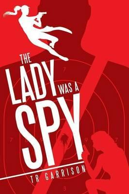 The Lady Was a Spy - Tr Garrison - cover