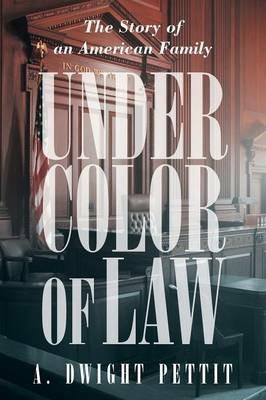 Under Color of Law - A Dwight Pettit - cover