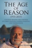 The Age of Reason (1931-2015): A Journey Beyond the Theories of Albert Einstein, Stephen Hawking, and Thomas Paine