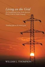 Living on the Grid: The Fundamentals of the North American Electric Grids in Simple Language