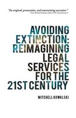 Avoiding Extinction: Reimagining Legal Services for the 21st Century