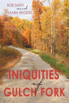 Iniquities of Gulch Fork - Bob Smith,Sara Rhodes - cover