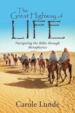 The Great Highway of Life: Navigating the Bible Through Metaphysics