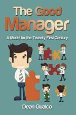 The Good Manager: A Model for the Twenty-First Century