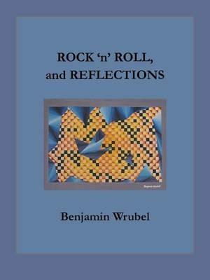 ROCK 'n' ROLL, and REFLECTIONS - Benjamin Wrubel - cover