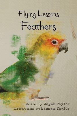 Flying Lessons: Feathers - Jayne Taylor - cover