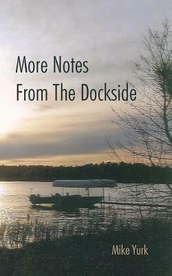 More Notes From The Dockside - Mike Yurk - cover