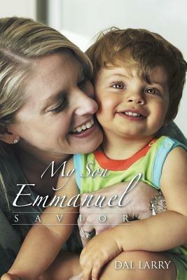 My Son Emmanuel: Savior - DAL LARRY - cover