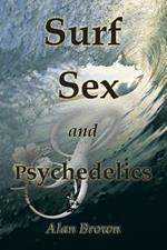 SURF, SEX, and PSYCHEDELICS