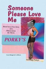 Someone Please Love Me: A true story of a dancer from the movie Porky's