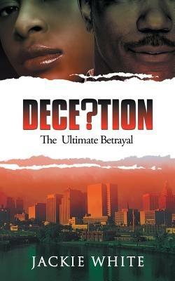 Deception: The Ultimate Betrayal - Jackie White - cover