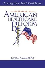 American Healthcare Reform: Fixing the Real Problems