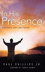 In His Presence: Intimacy with the Father