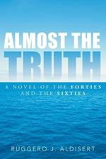 Almost the Truth: A Novel of the Forties and the Sixties