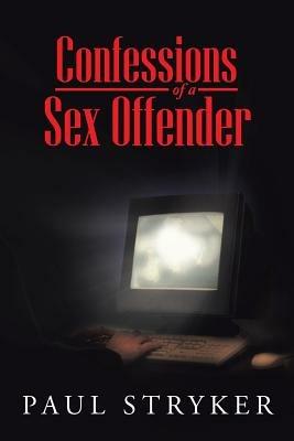 Confessions of a Sex Offender - D a Haynes,Paul Stryker - cover