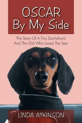 Oscar by My Side: The Story of a Tiny Dachshund and the Girl Who Loved the Sea - Linda Atkinson - cover