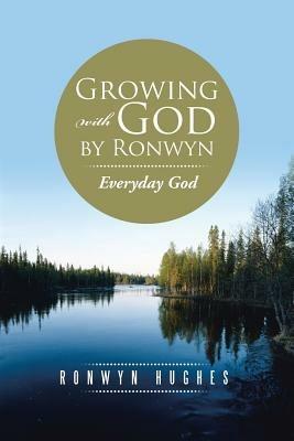 Growing with God by Ronwyn: Everyday God - Ronwyn Hughes - cover