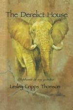 The Derelict House: Elephants in my Garden