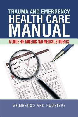 Trauma and Emergency Health Care Manual: A Guide for Nursing and Medical Students - Wombeogo and Kuubiere - cover