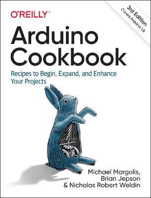 Arduino Cookbook: Recipes to Begin, Expand, and Enhance Your Projects - Michael Margolis,Brian Jepson,Nicholas Robert Weldin - cover