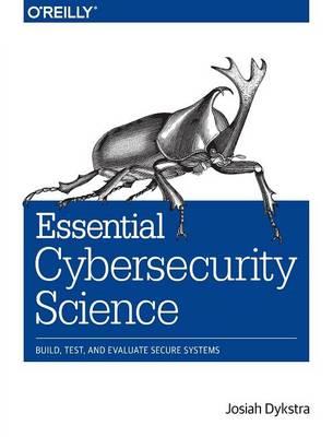 Essential Cybersecurity Science - Josiah Dykstra - cover