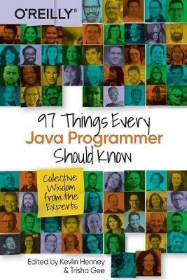 97 Things Every Java Programmer Should Know: Collective Wisdom from the Experts - Kevlin Henney,Trisha Gee - cover