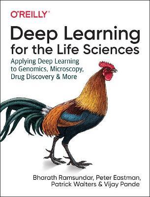 Deep Learning for the Life Sciences: Applying Deep Learning to Genomics, Microscopy, Drug Discovery, and More - Bharath Ramsundar,Karl Leswing,Peter Eastman - cover