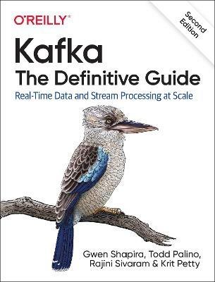 Kafka - The Definitive Guide: Real-Time Data and Stream Processing at Scale - Gwen Shapira,Todd Palino,Rajini Sivaram - cover