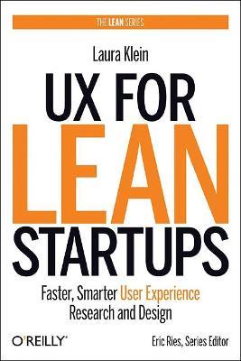 UX for Lean Startups: Faster, Smarter User Experience Research and Design - Laura Klein - cover