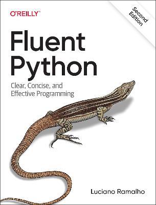 Fluent Python: Clear, Concise, and Effective Programming - Luciano Ramalho - cover