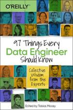 97 Things Every Data Engineer Should Know: Collective Wisdom from the Experts