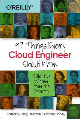 97 Things Every Cloud Engineer Should Know: Collective Wisdom From the Experts - Emily Freeman - cover