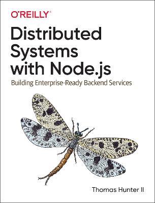 Distributed Systems with Node.js: Building Enterprise-Ready Backend Services - Thomas Hunter ll - cover