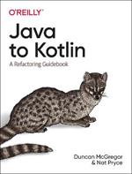 Java to Kotlin: A Refactoring Guidebook