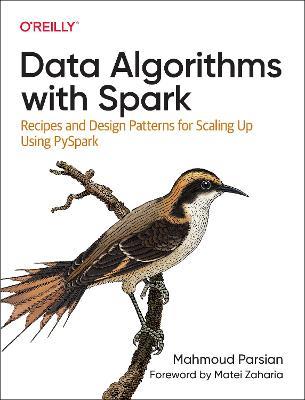 Data Algorithms with Spark: Recipes and Design Patterns for Scaling Up using PySpark - Mahmoud Parsian - cover