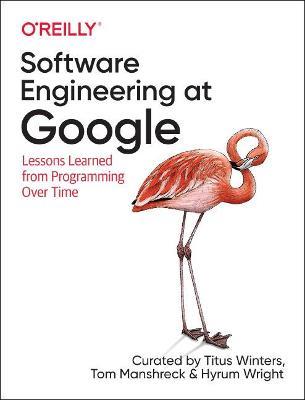Software Engineering at Google: Lessons Learned from Programming Over Time - Titus Winters,Hyrum Wright,Tom Manshrek - cover