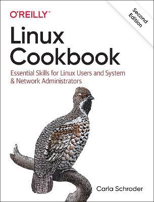 Linux Cookbook: Essential Skills for Linux Users and System & Network Administrators - Carla Schroder - cover