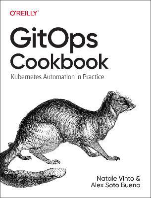 Gitops Cookbook: Kubernetes Automation in Practice - Natale Vinto,Alex Bueno - cover