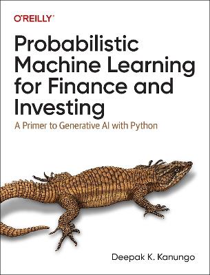 Probabilistic Machine Learning for Finance and Investing: A Primer to the Next Generation of AI with Python - Deepak K. Kanungo - cover