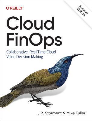 Cloud FinOps: Collaborative, Real-Time Cloud Financial Management - J.R. Storment,Mike Fuller - cover