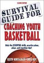 Survival Guide for Coaching Youth Basketball