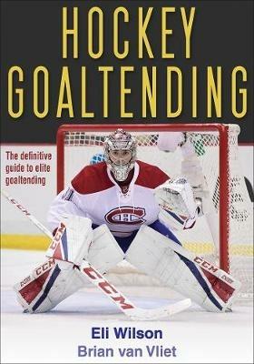 Hockey Goaltending - Eli Wilson,Brian van Vliet - cover