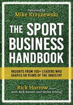 The Sport Business Handbook: Insights From 100+ Leaders Who Shaped 50 Years of the Industry