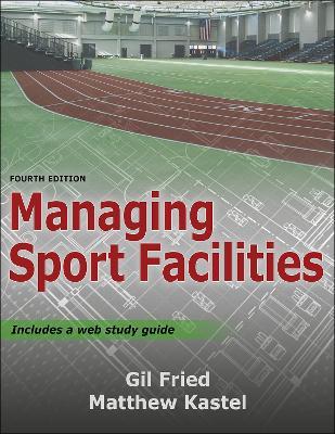 Managing Sport Facilities - Gil Fried,Matthew Kastel - cover