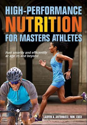 High-Performance Nutrition for Masters Athletes - Lauren A. Antonucci - cover