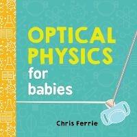 Optical Physics for Babies - Chris Ferrie - cover