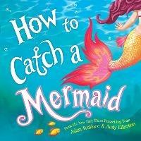 How to Catch a Mermaid - Adam Wallace - cover
