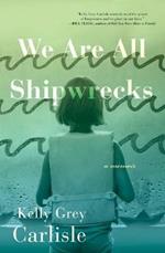 We Are All Shipwrecks: A Memoir